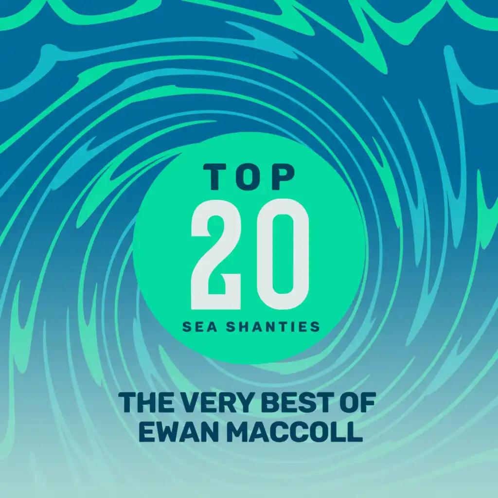 Top 20 Sea Shanties - The Very Best of Ewan MacColl