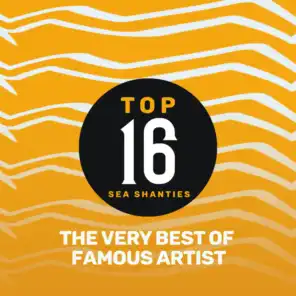 Top 16 Sea Shanties - The Very Best by Famous Artist