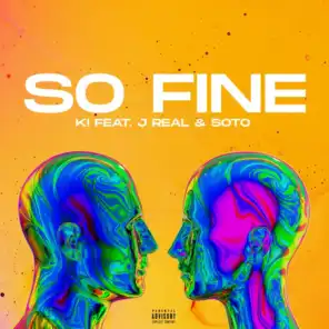 So Fine (feat. J Real & SOTO)