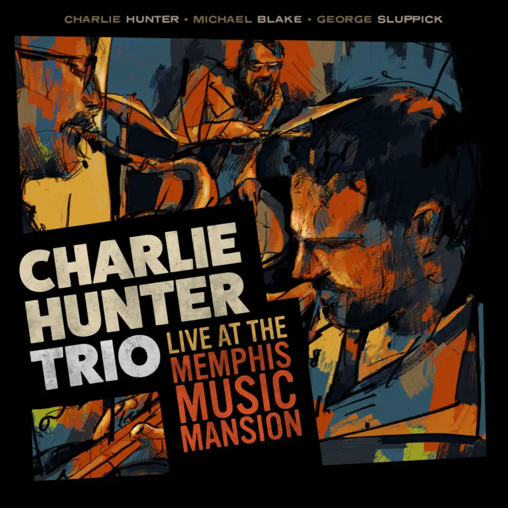 Charlie Hunter Trio Live at the Memphis Music Mansion (feat. George Sluppick & Michael Blake)