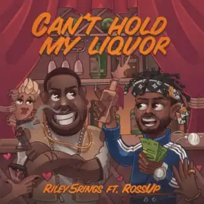 I Can't Hold My Liquor (feat. Ross.Up)