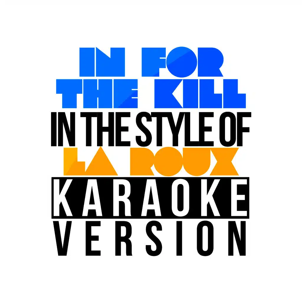 In for the Kill (In the Style of La Roux) [Karaoke Version] - Single