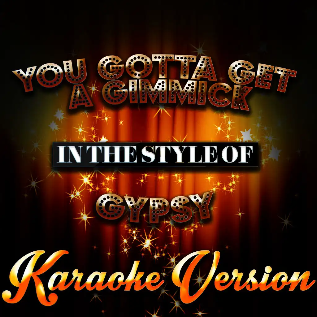 You Gotta Get a Gimmick (In the Style of Gypsy) [Karaoke Version] - Single