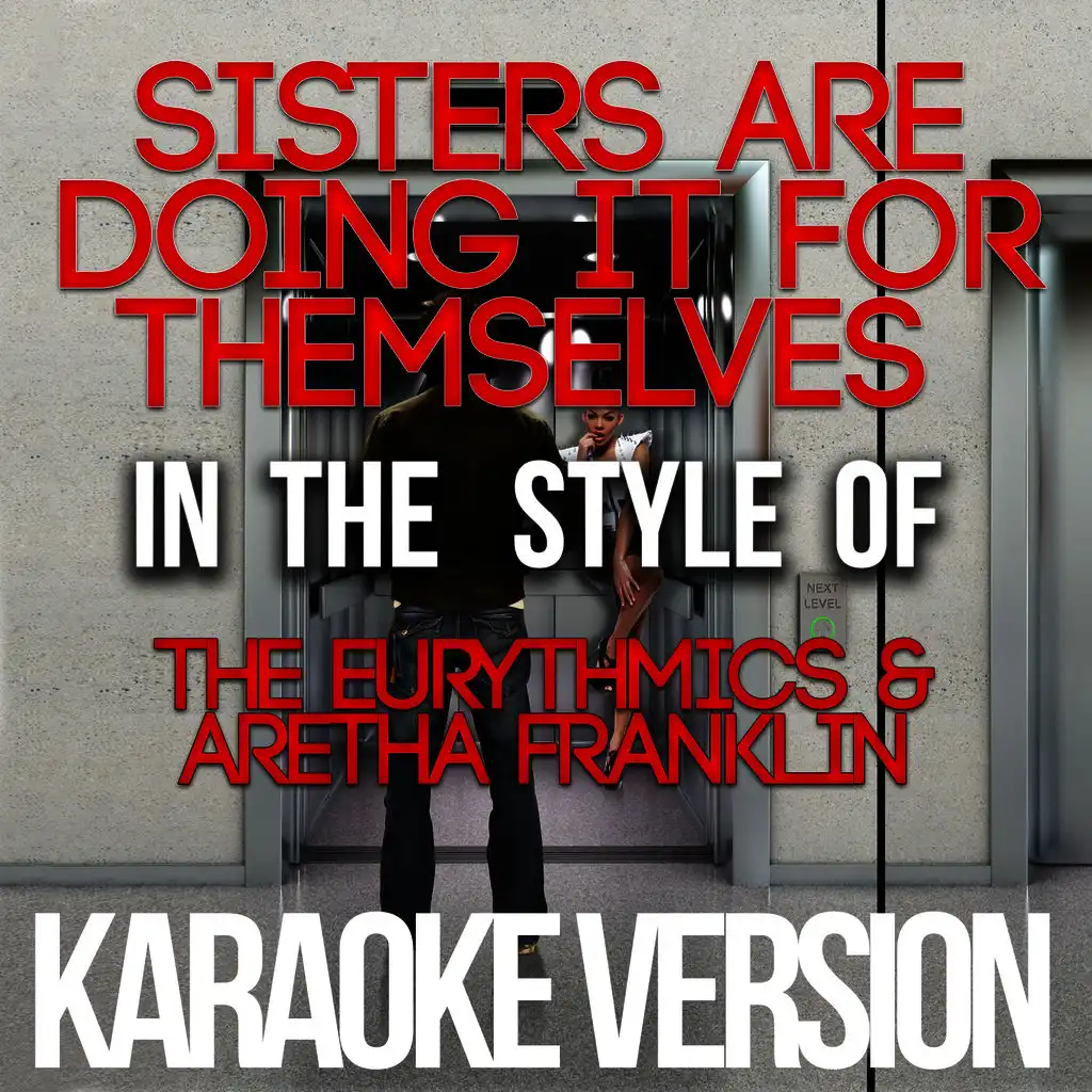 Sisters Are Doing It for Themselves (In the Style of the Eurythmics & Aretha Franklin) [Karaoke Version]