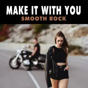 Make It With You: Smooth Rock