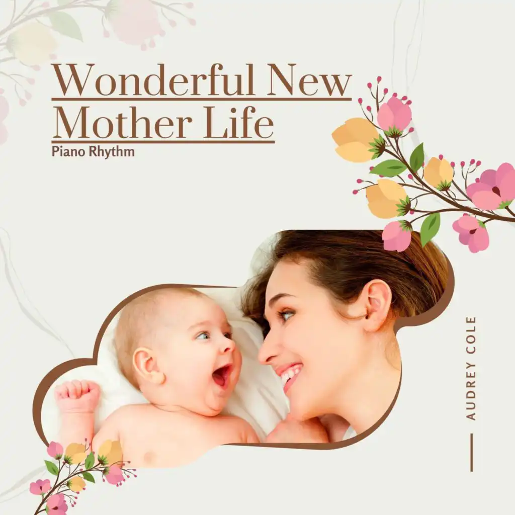 Wonderful New Mother Life - Piano Rhythm