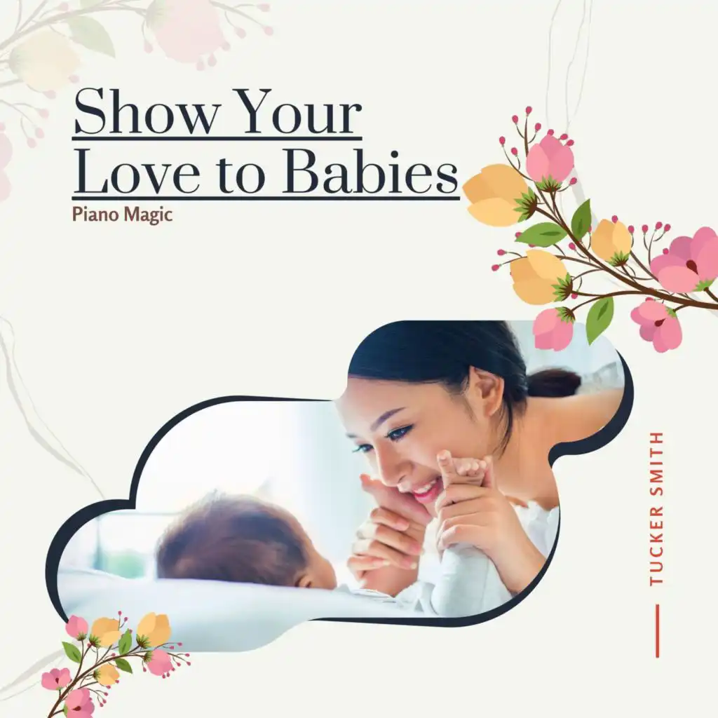 Show Your Love To Babies - Piano Magic