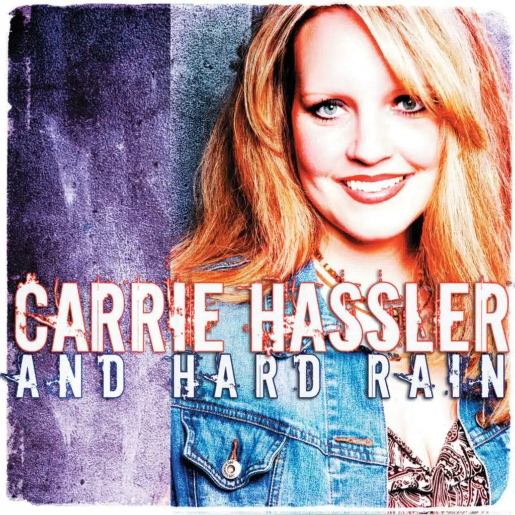 Carrie Hassler And Hard Rain
