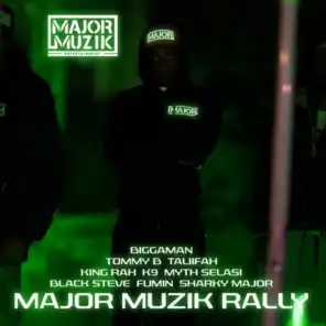 Major Muzik Rally (feat. Tommy B, Taliifah, King Rah, K9, Myth Selasi, Black Steve & Fumin)