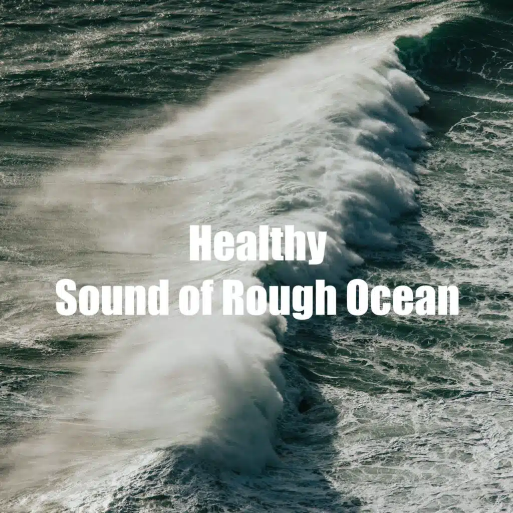 Healthy Sound of Rough Ocean