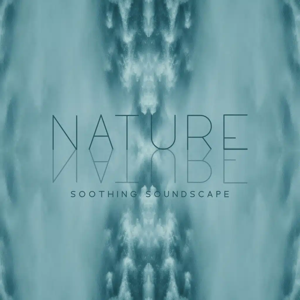 Nature Soothing Soundscape: Natural Music Therapy for Deep Relaxation, Body & Mind Full Regeneration, Calm Nature Sounds
