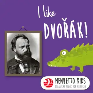 I Like Dvorák! (Menuetto Kids - Classical Music for Children)