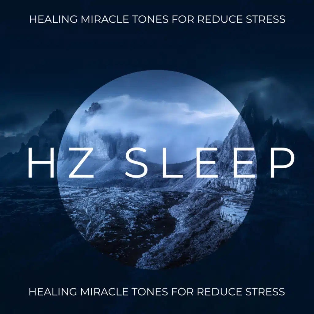Hz Sleep: Healing Miracle Tones for Reduce Stress, Insomnia Relief, Deep Sleep Music