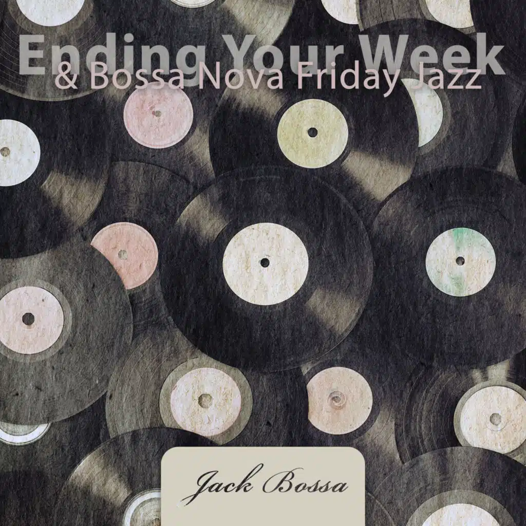 Ending Your Week & Bossa Nova Friday Jazz (feat. Dale Burbeck)