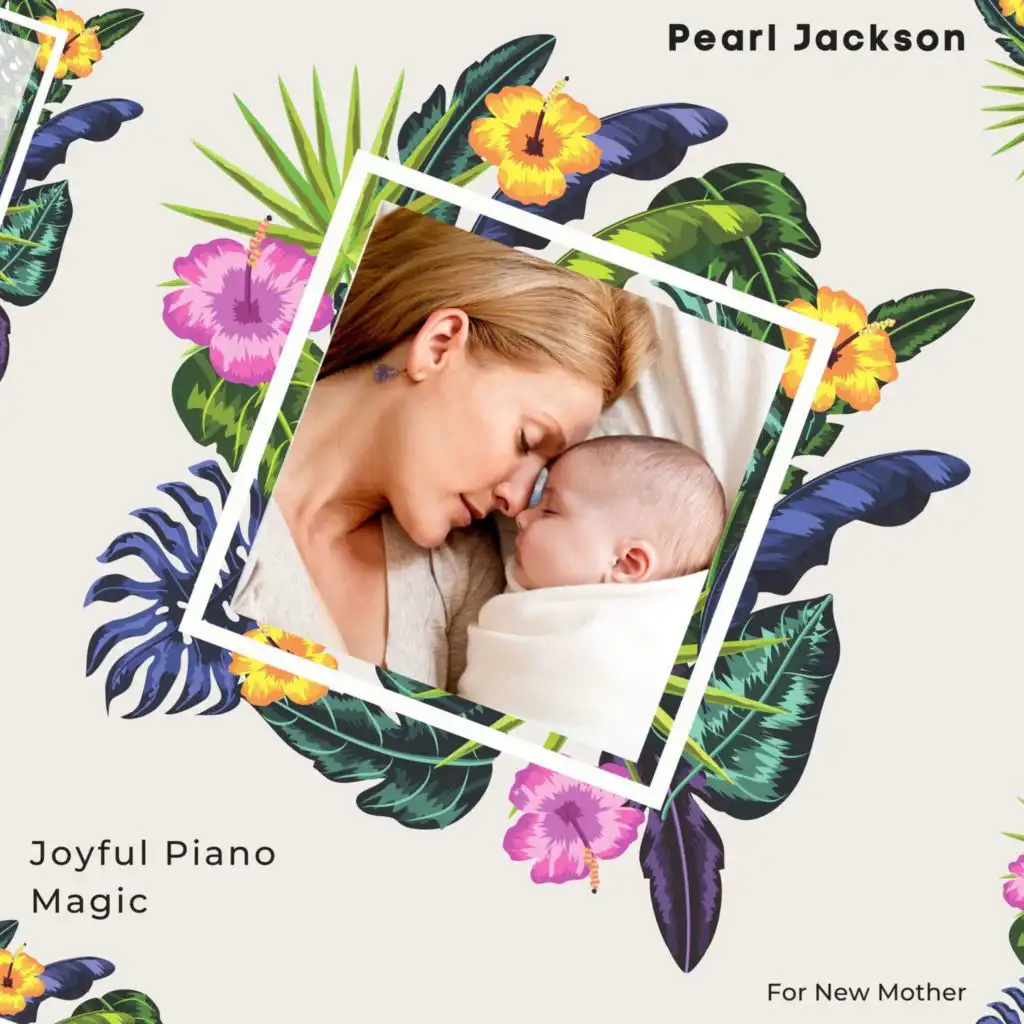 Joyful Piano Magic For New Mother