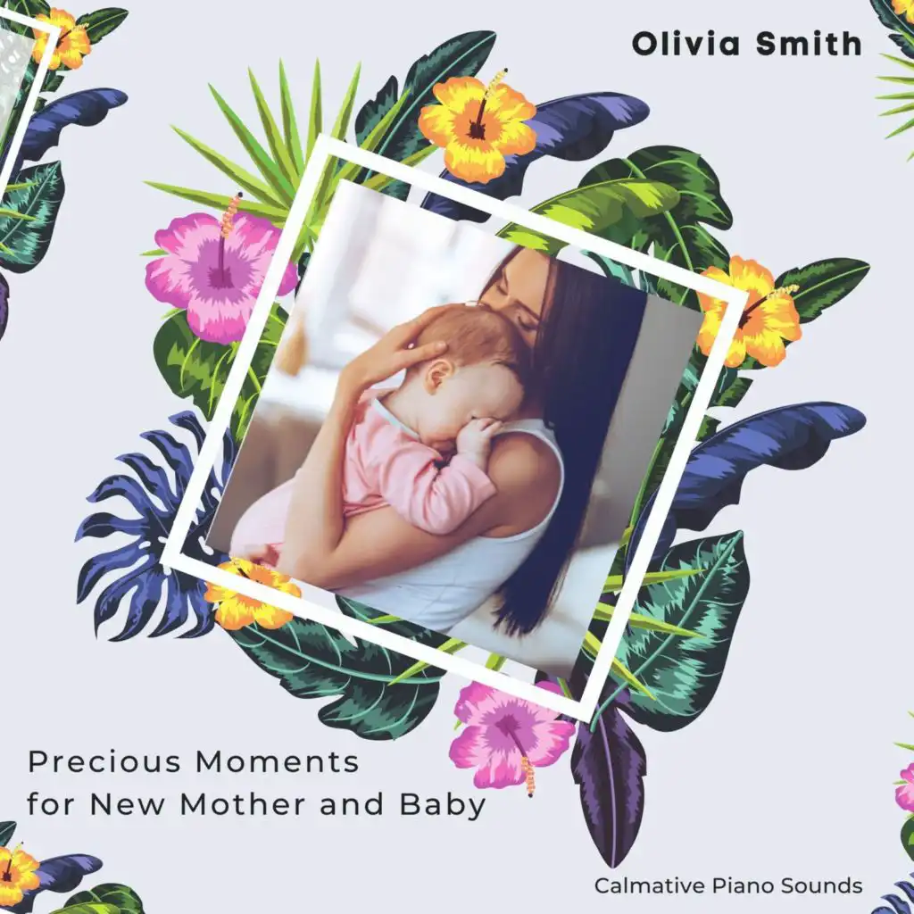 Precious Moments For New Mother And Baby (Calmative Piano Sounds)