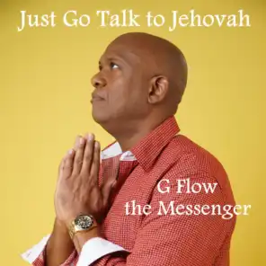 Just go talk to Jehovah