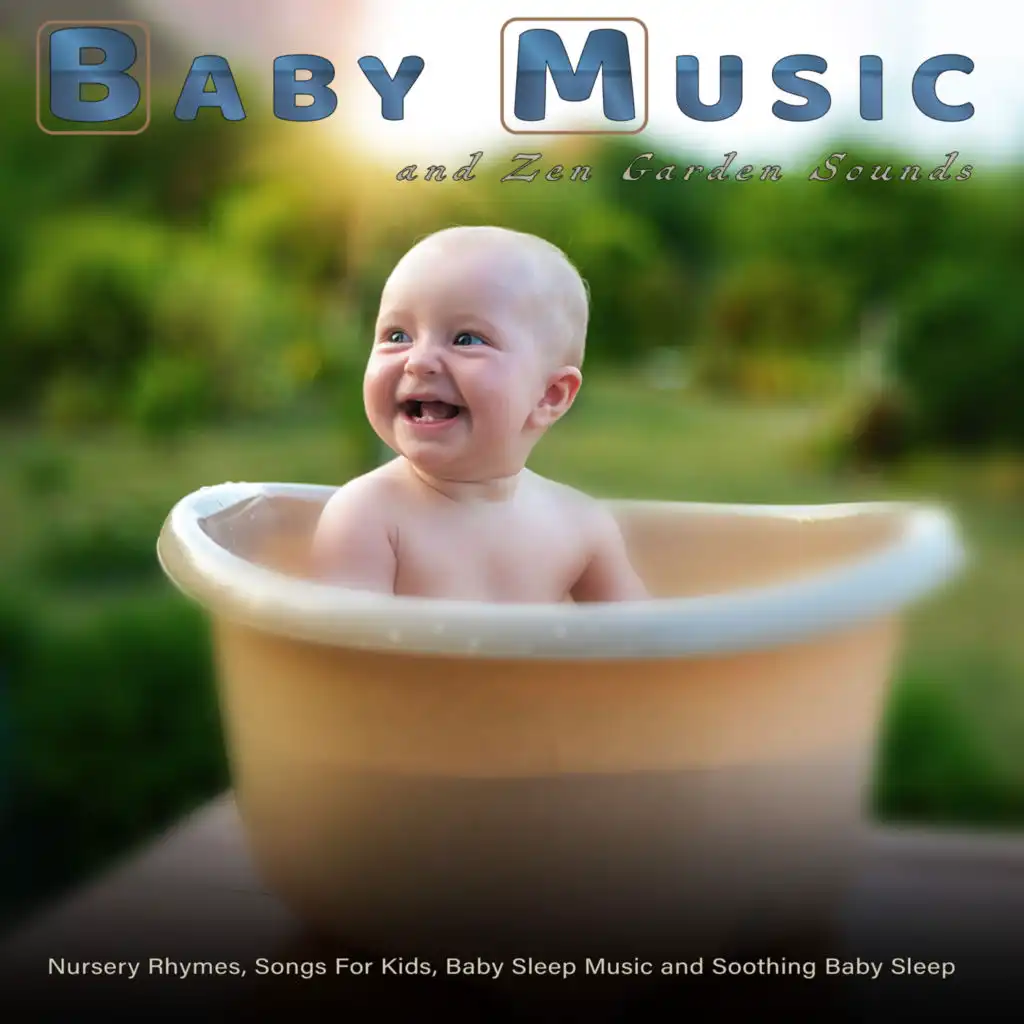 Baby Music: Baby Lullabies and Zen Garden Sounds, Nursery Rhymes, Songs For Kids, Baby Sleep Music and Soothing Baby Sleep