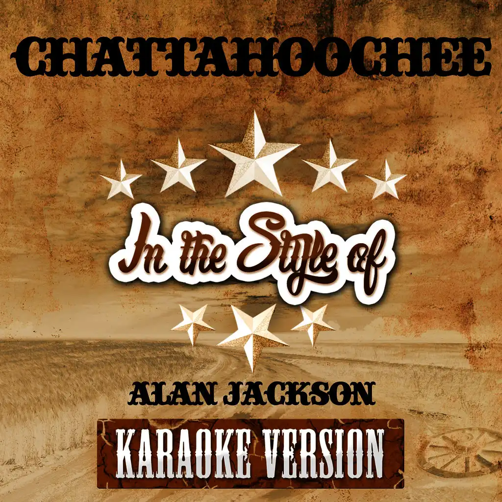 Chattahoochee (In the Style of Alan Jackson) [Karaoke Version]