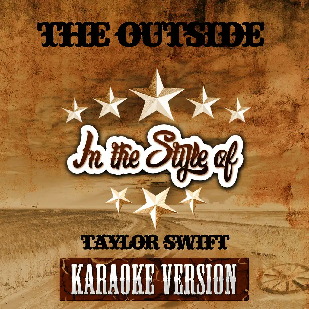 The Outside (In the Style of Taylor Swift) [Karaoke Version]