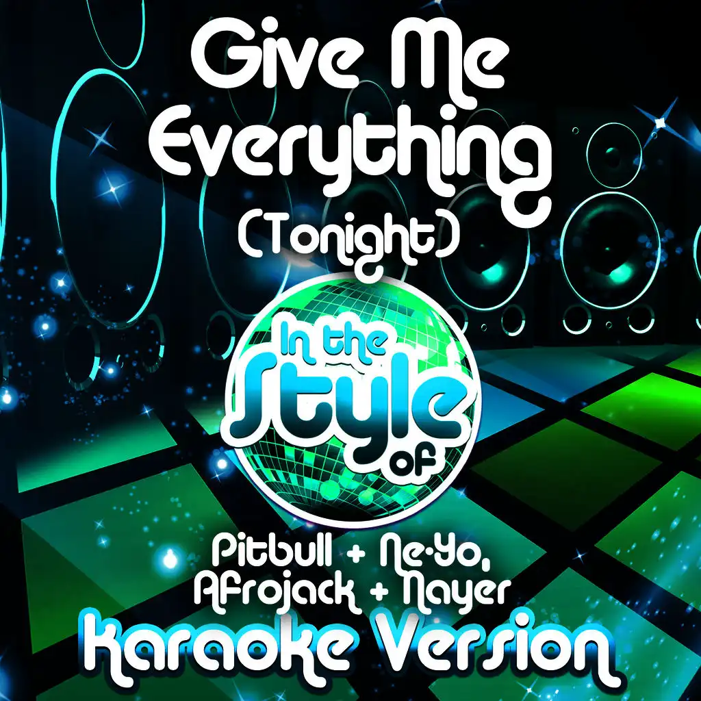 Give Me Everything (Tonight) [In the Style of Pitbull & Ne-Yo, Afrojack & Nayer] [Karaoke Version] - Single