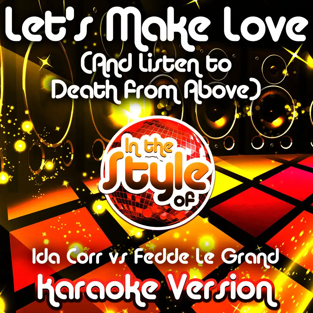 Let's Make Love (And Listen to Death from Above) [In the Style of Css] [Karaoke Version]