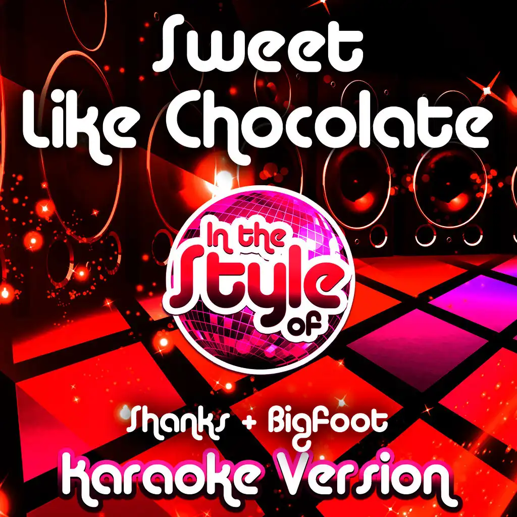 Sweet Like Chocolate (In the Style of Shanks & Bigfoot) [Karaoke Version] - Single