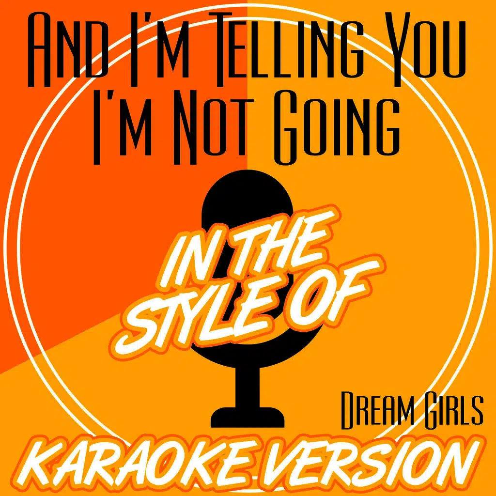 And I'm Telling You I'm Not Going (In the Style of Dream Girls) [Karaoke Version] - Single