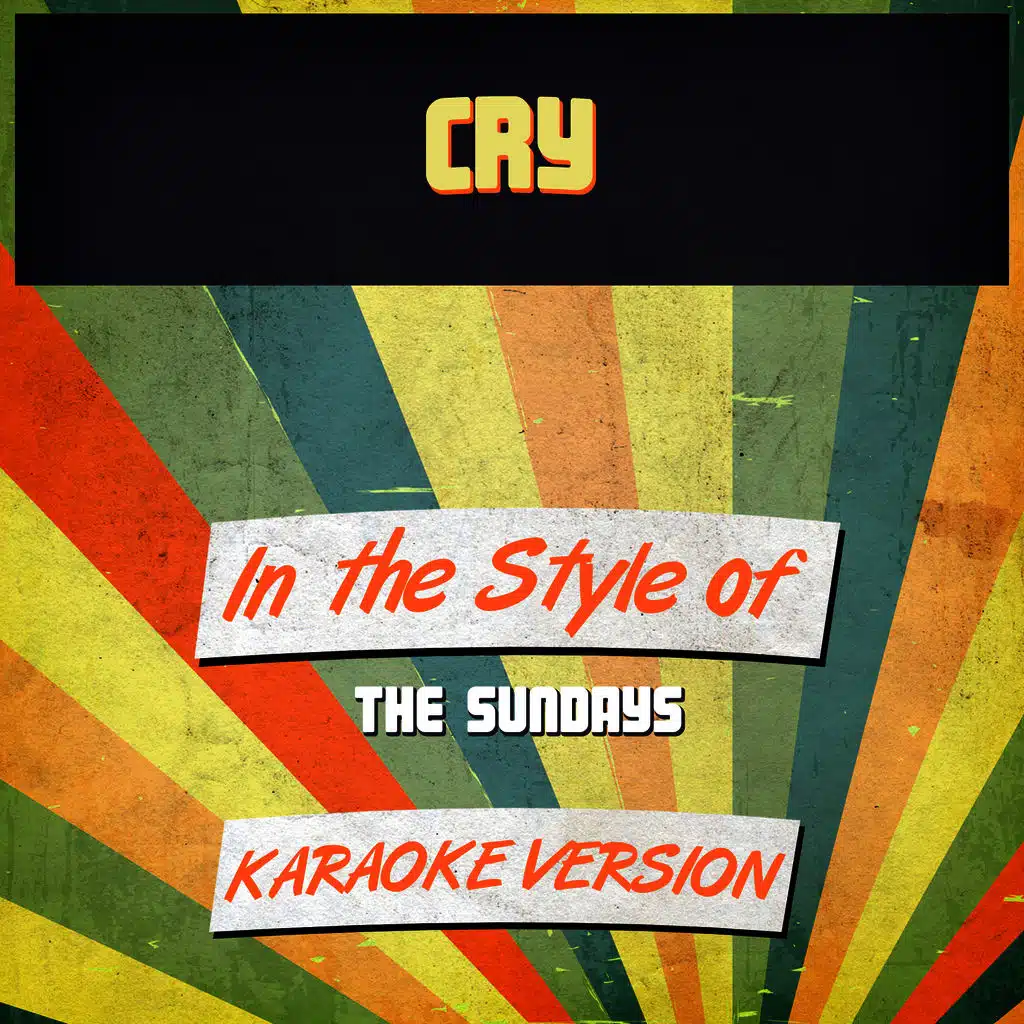 Cry (In the Style of the Sundays) [Karaoke Version]