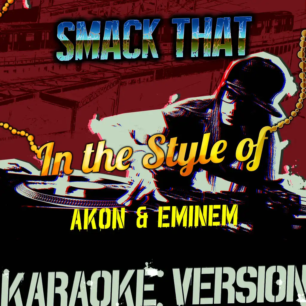 Smack That (In the Style of Akon & Eminem) [Karaoke Version] - Single