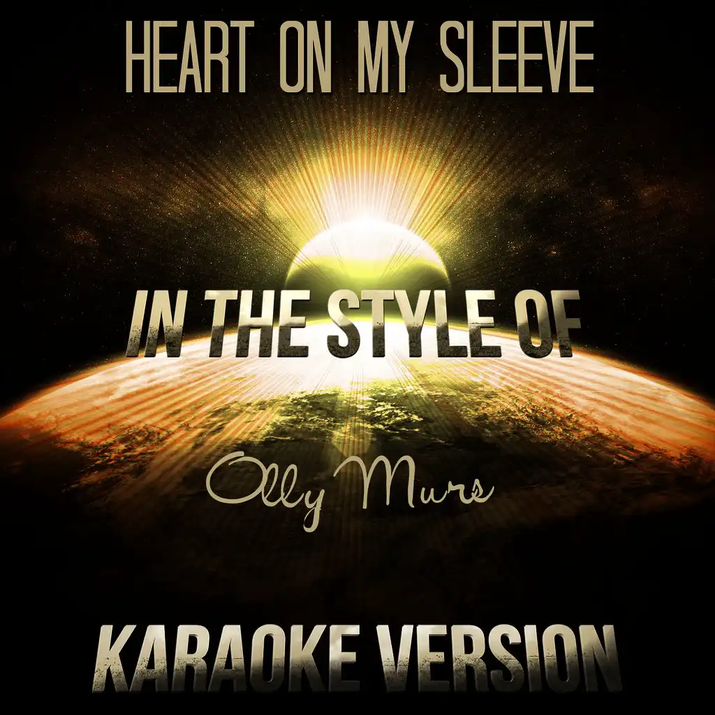 Heart on My Sleeve (In the Style of Olly Murs) [Karaoke Version]