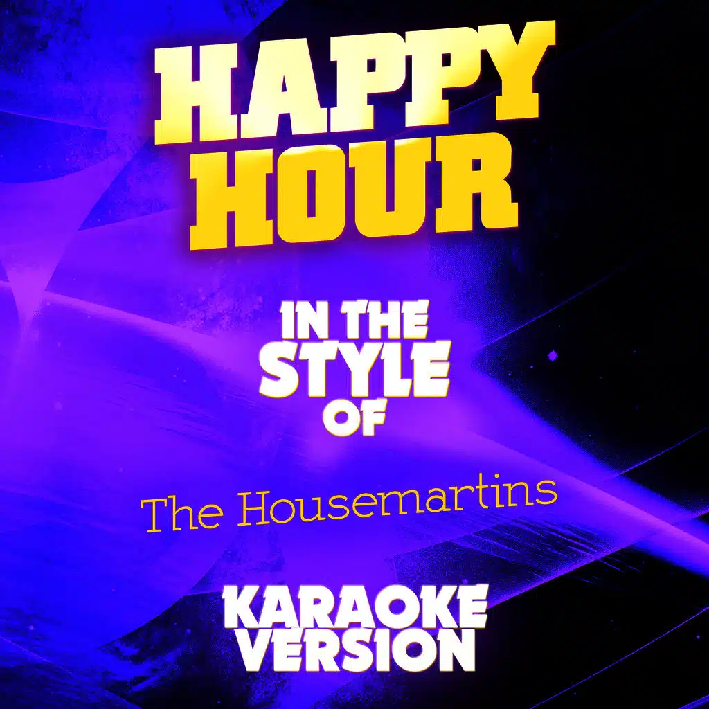 Happy Hour (In the Style of the Housemartins) [Karaoke Version]