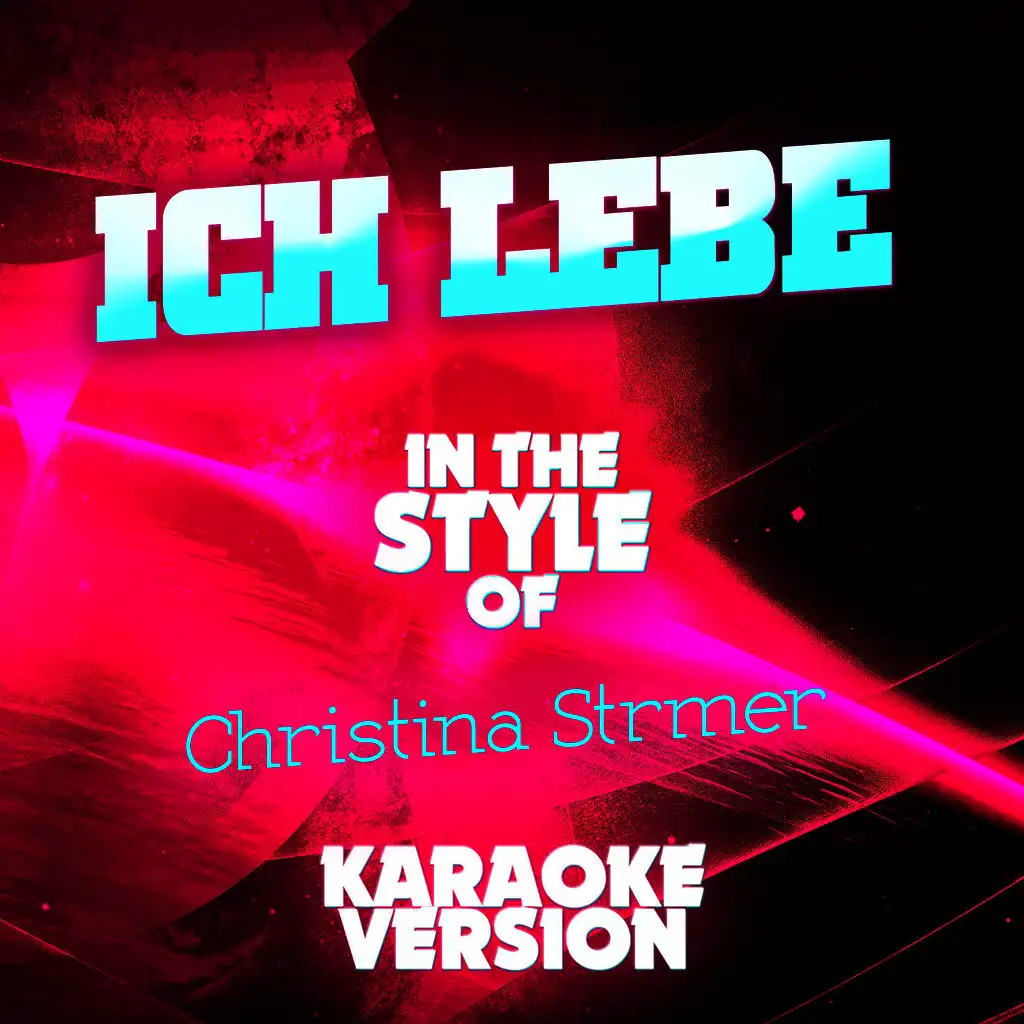 Ich Lebe (In the Style of Christina Strmer) [Karaoke Version]