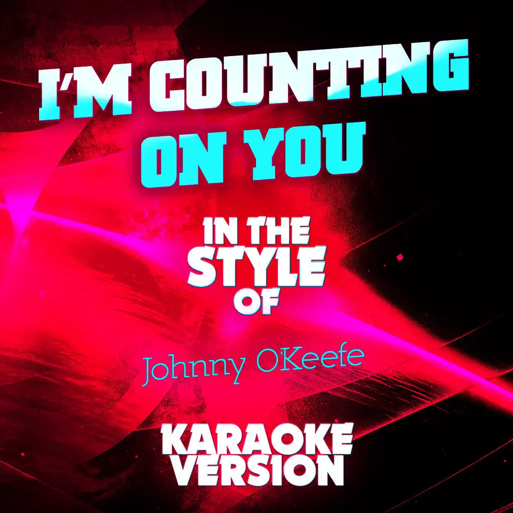 I'm Counting on You (In the Style of Johnny O'keefe) [Karaoke Version] - Single