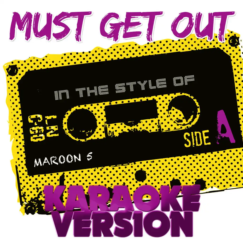 Must Get Out (In the Style of Maroon 5) [Karaoke Version]