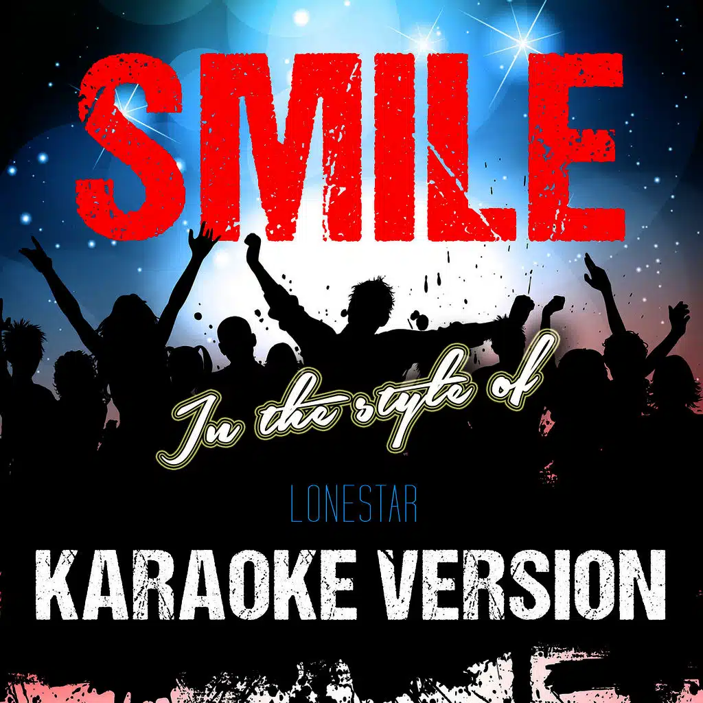 Smile (In the Style of Lonestar) [Karaoke Version]