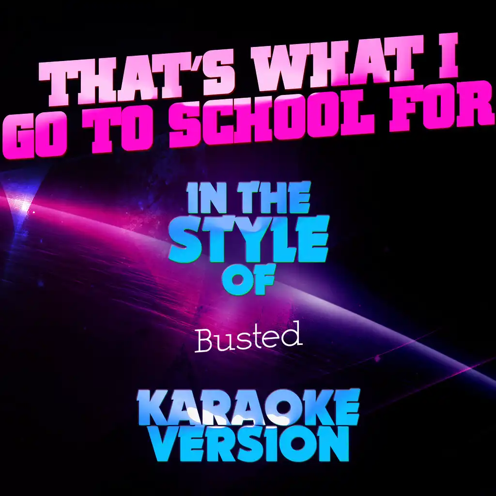 That's What I Go to School For (In the Style of Busted) [Karaoke Version] - Single