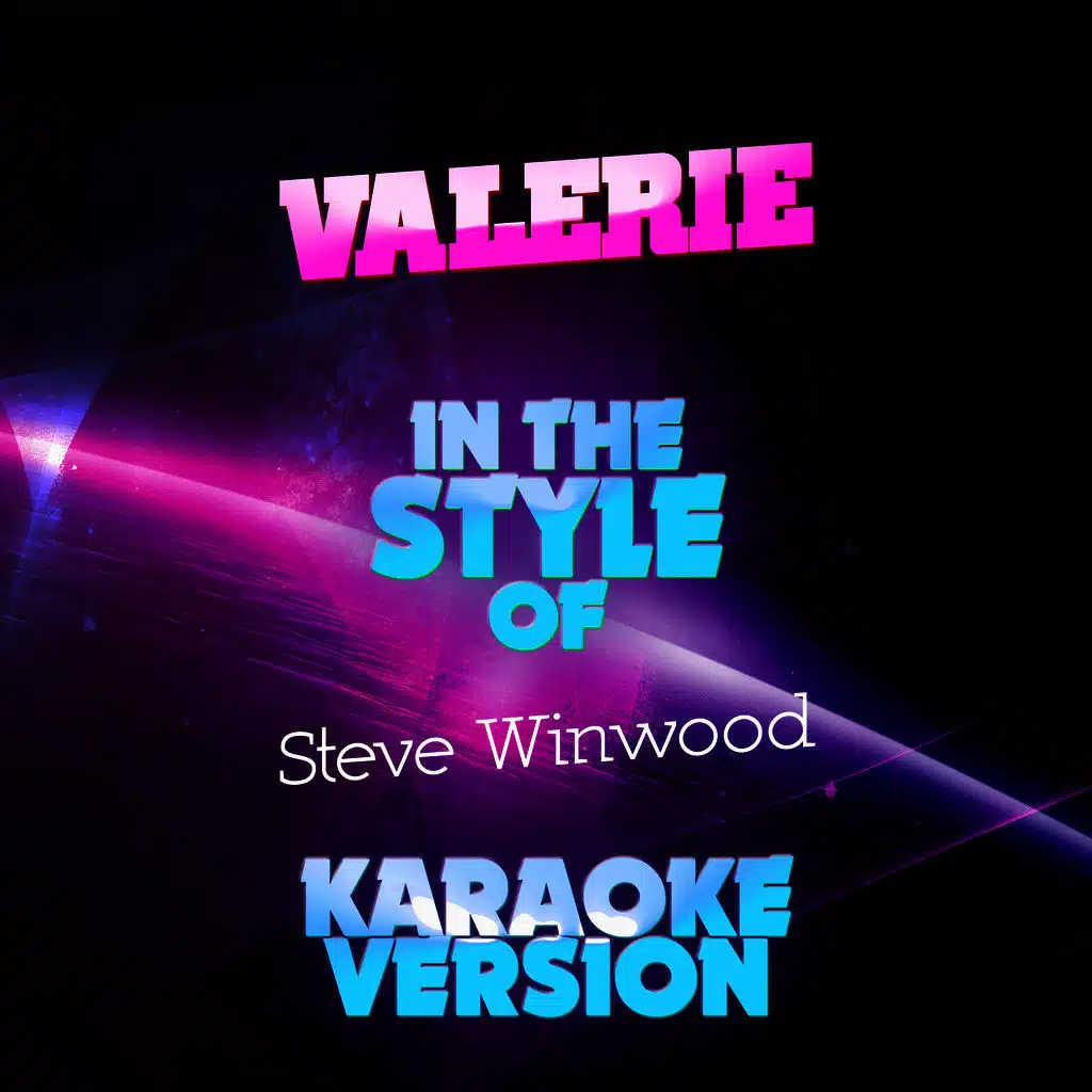 Valerie (In the Style of Steve Winwood) [Karaoke Version]