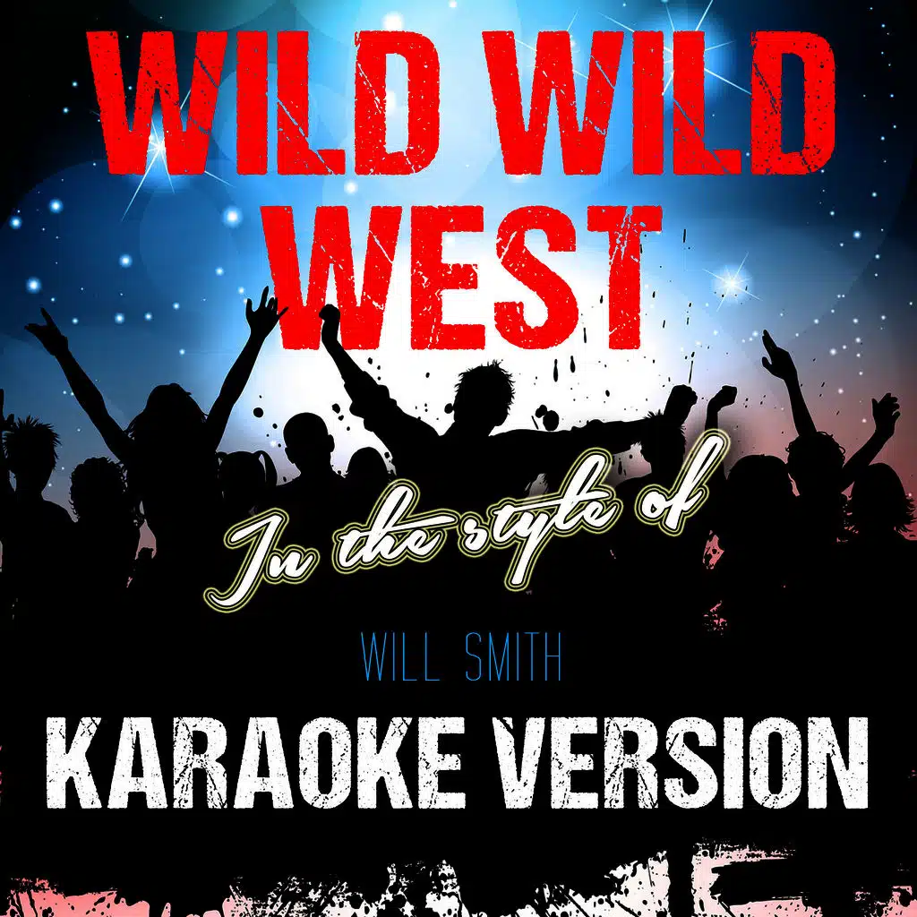 Wild Wild West (In the Style of Will Smith) [Karaoke Version]
