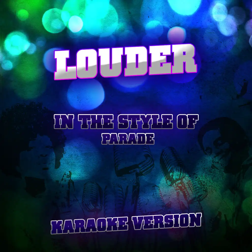 Louder (In the Style of Parade) [Karaoke Version]