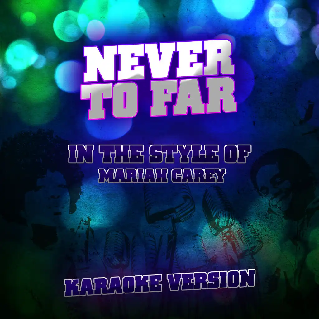 Never Too Far (In the Style of Mariah Carey) [Karaoke Version] - Single