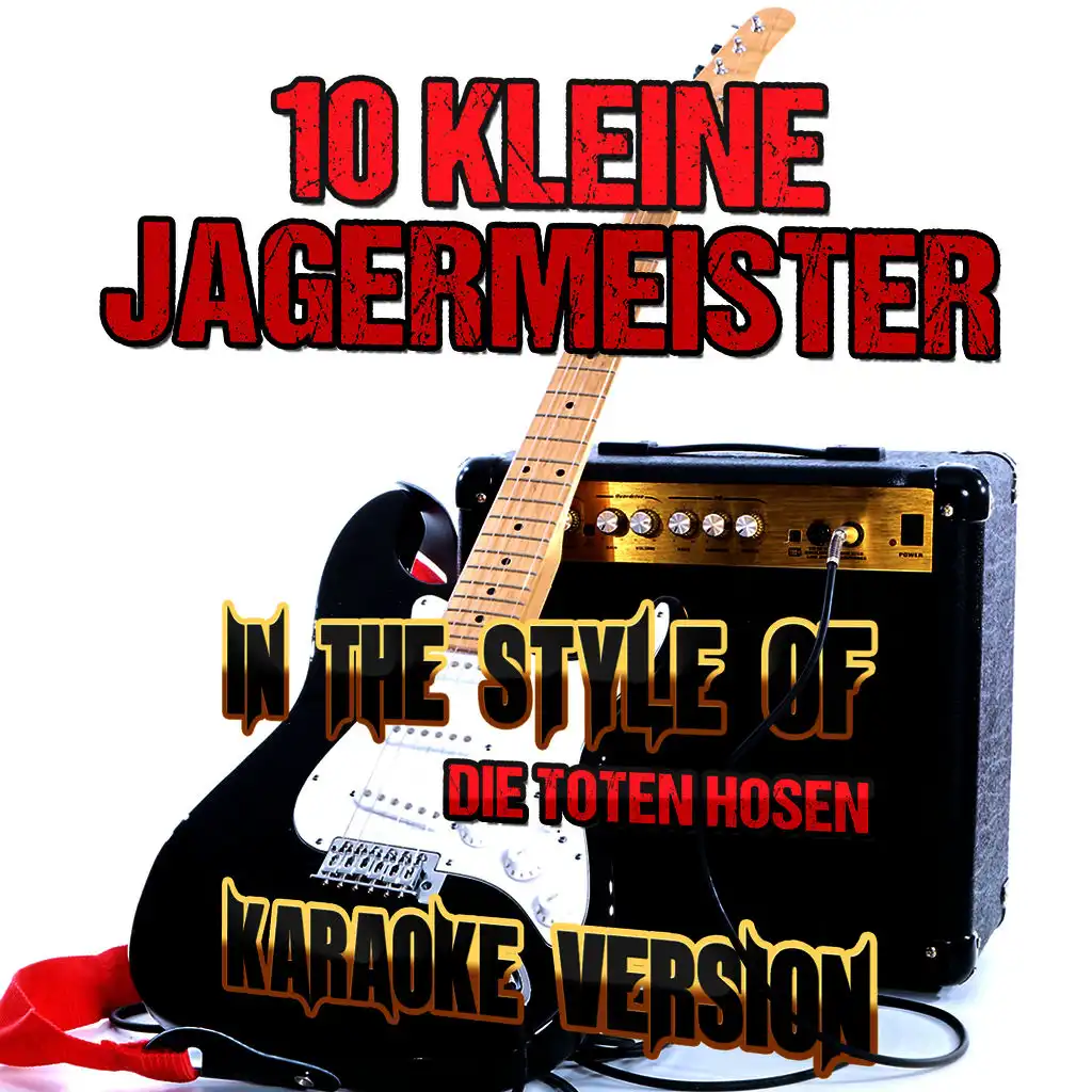 10 Kleine Jagermeister (In the Style of Die Toten Hosen) [Karaoke Version] - Single