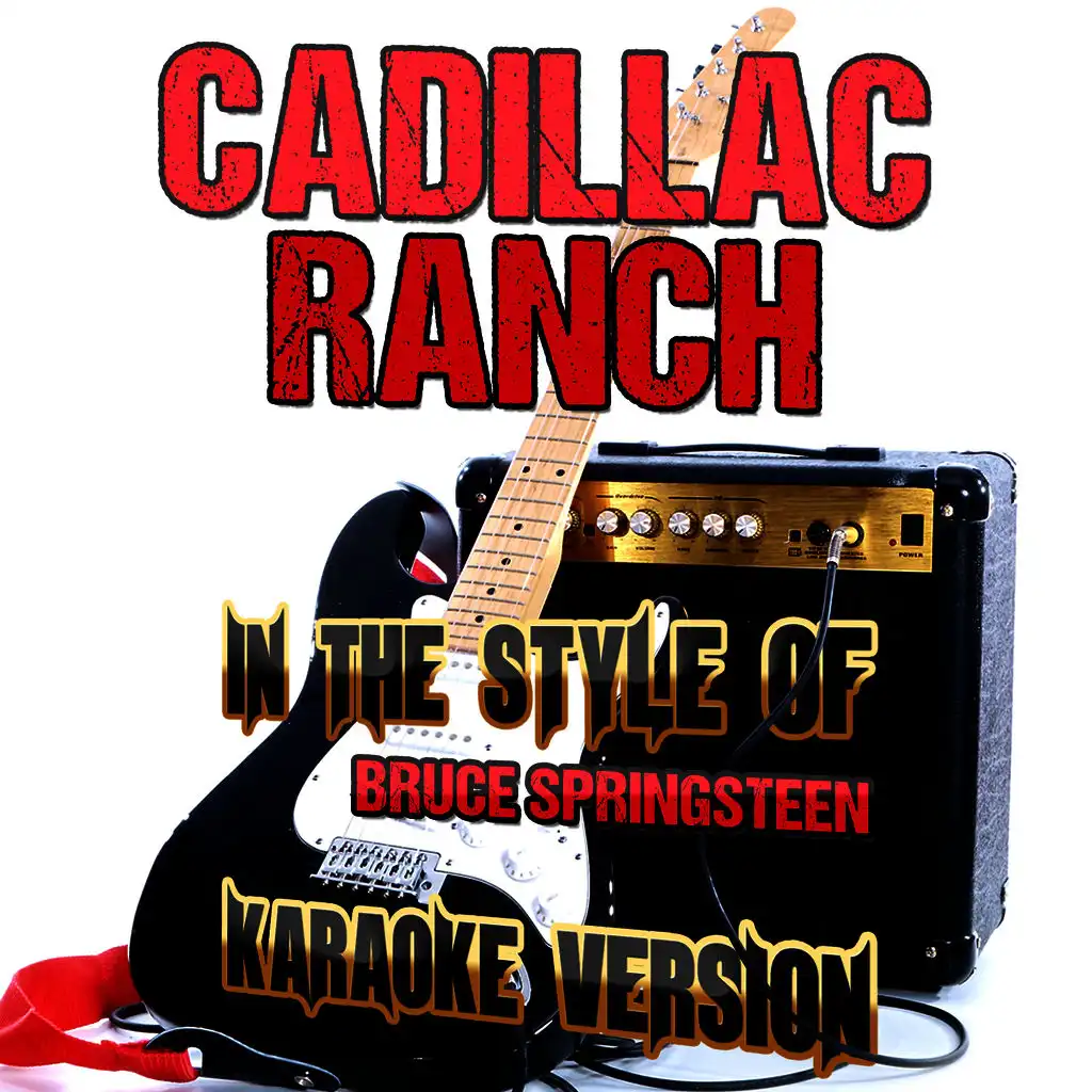 Cadillac Ranch (In the Style of Bruce Springsteen) [Karaoke Version]