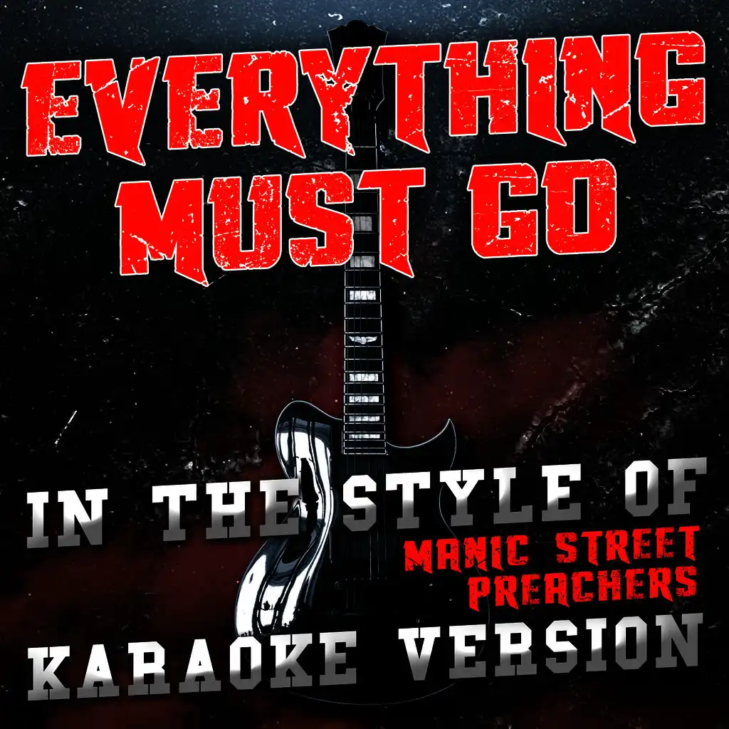 Everything Must Go (In the Style of Manic Street Preachers) [Karaoke Version]