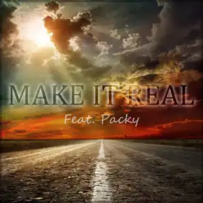 Make It Real (feat. Packy)