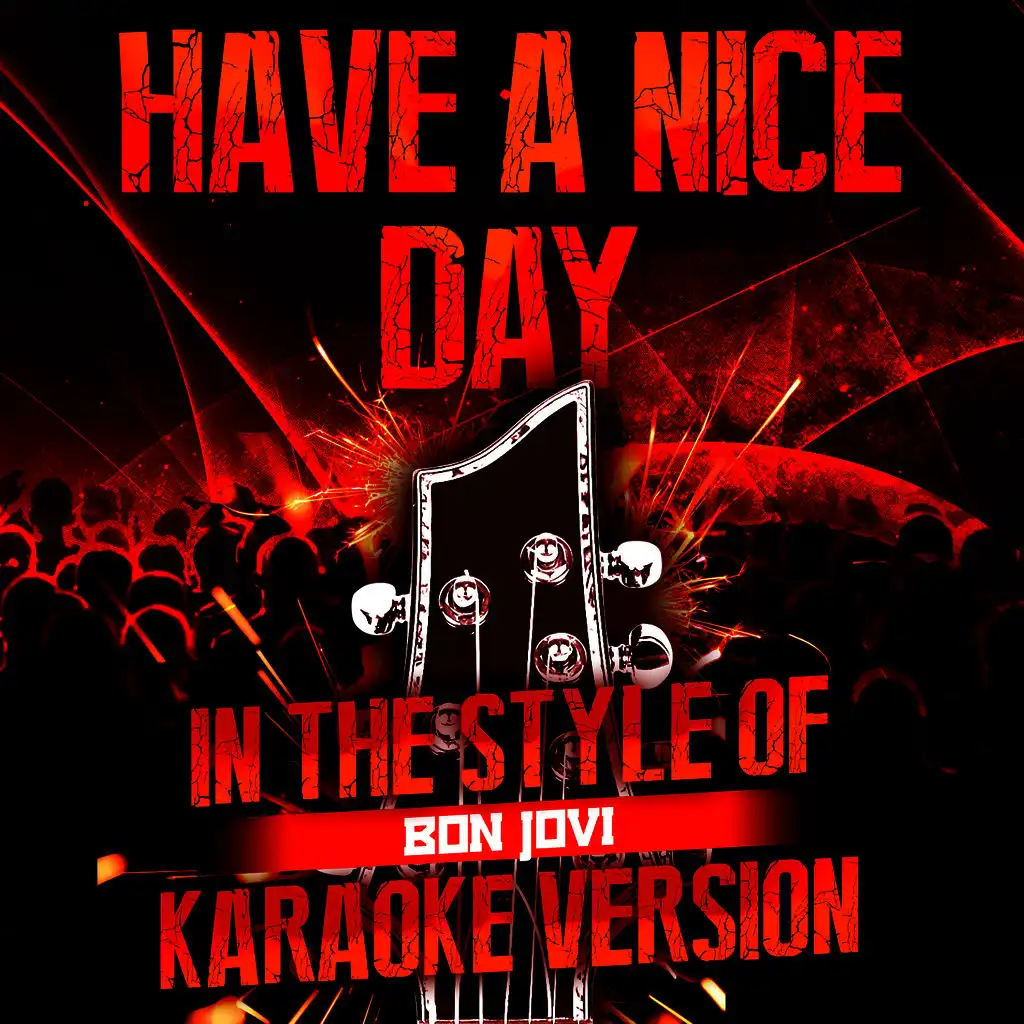 Have a Nice Day (In the Style of Bon Jovi) [Karaoke Version]