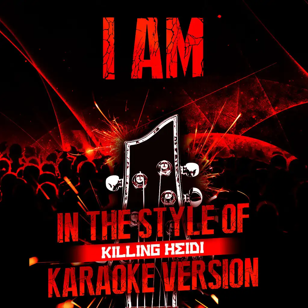 I Am (In the Style of Killing Heidi) [Karaoke Version] - Single