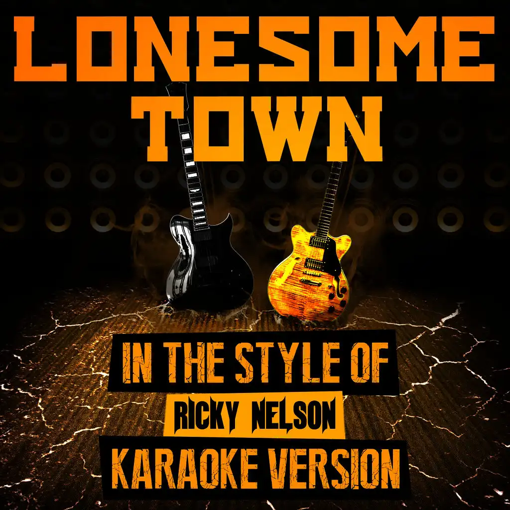 Lonesome Town (In the Style of Ricky Nelson) [Karaoke Version]