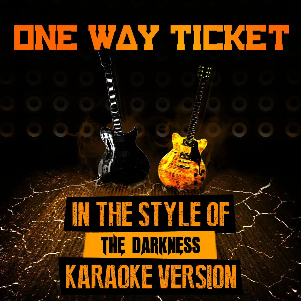 One Way Ticket (In the Style of the Darkness) [Karaoke Version]