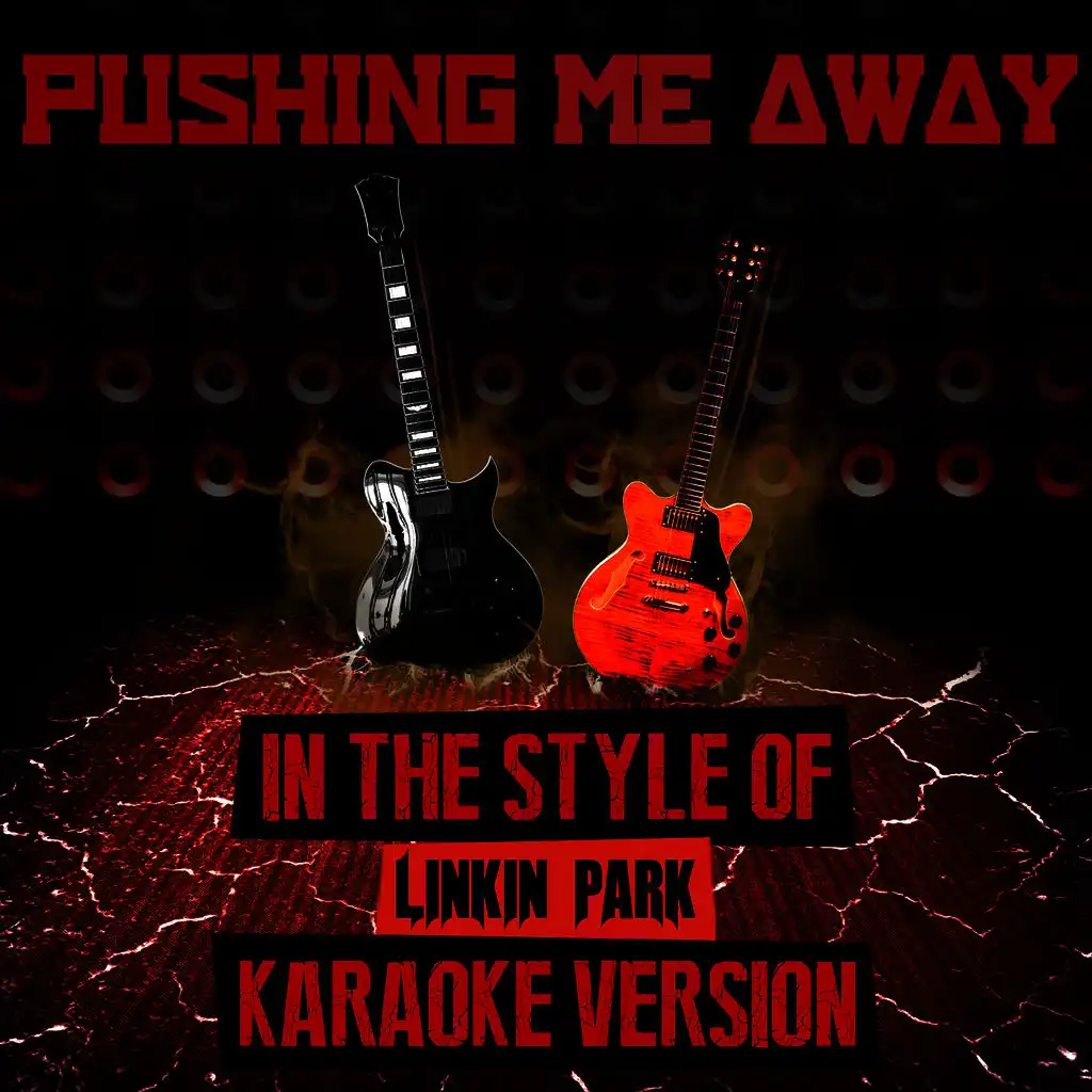 Pushing Me Away (In the Style of Linkin Park) [Karaoke Version]